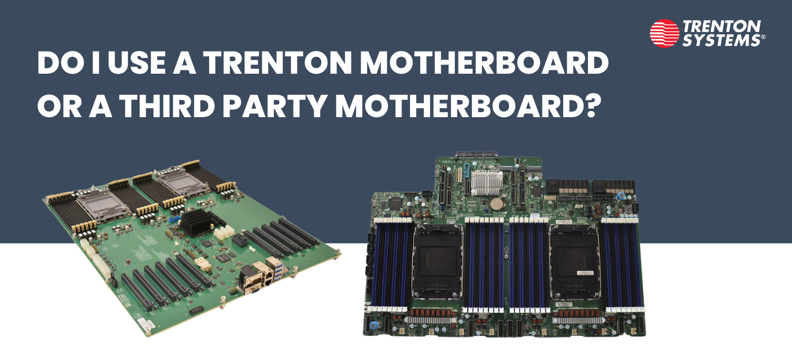 Do I Use a Trenton Motherboard or a Third Party Motherboard?